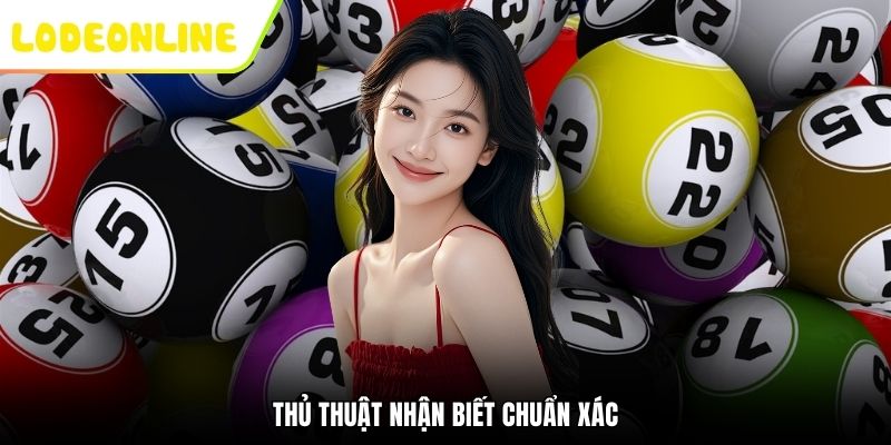 Thủ thuật nhận biết chuẩn xác